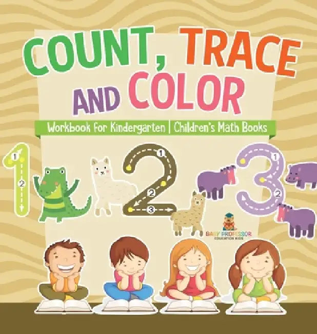 Count, Trace and Color - Workbook for Kindergarten Children's Math Books by Baby Professor