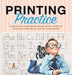 Printing Practice: Lowercase and Uppercase Letters Edition Children's Reading and Writing Books by Baby Professor