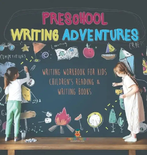 Preschool Writing Adventures - Writing Workbook for Kids Children's Reading & Writing Books by Baby Professor