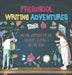 Preschool Writing Adventures - Writing Workbook for Kids Children's Reading & Writing Books by Baby Professor