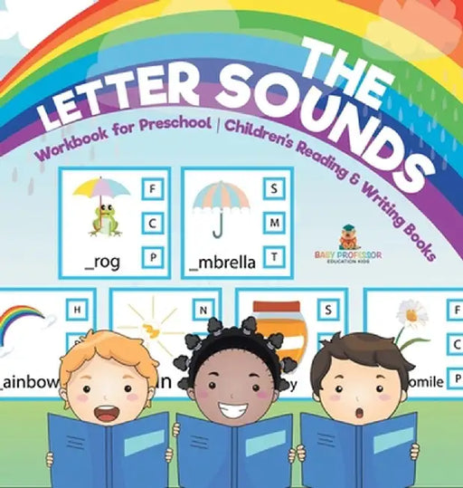 The Letter Sounds - Workbook for Preschool Children's Reading & Writing Books by Baby Professor