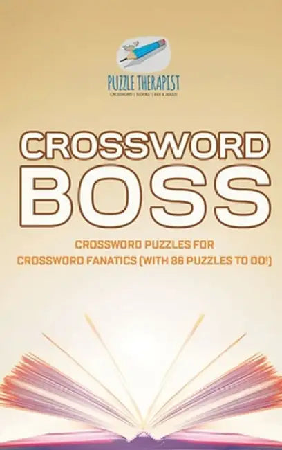 Crossword Boss Crossword Puzzles for Crossword Fanatics (with 86 Puzzles to Do!) by Puzzle Therapist