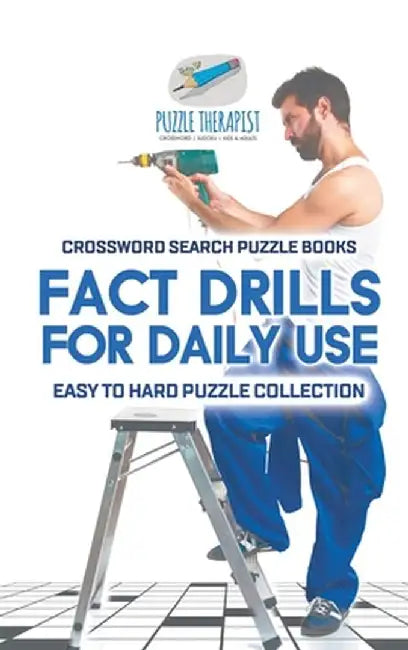 Fact Drills for Daily Use Crossword Search Puzzle Books Easy to Hard Puzzle Collection by Puzzle Therapist