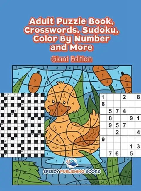 Adult Puzzle Book, Crosswords, Sudoku, Color By Number and More (Giant Edition) by Speedy Publishing Books