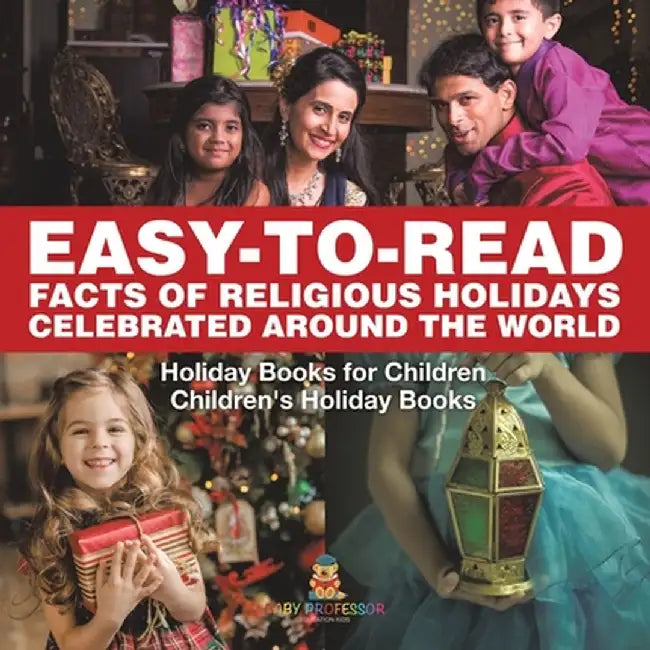 Easy-to-Read Facts of Religious Holidays Celebrated Around the World - Holiday Books for Children Children's Holiday Books by Baby Professor