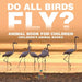 Do All Birds Fly? Animal Book for Children Children's Animal Books by Baby Professor
