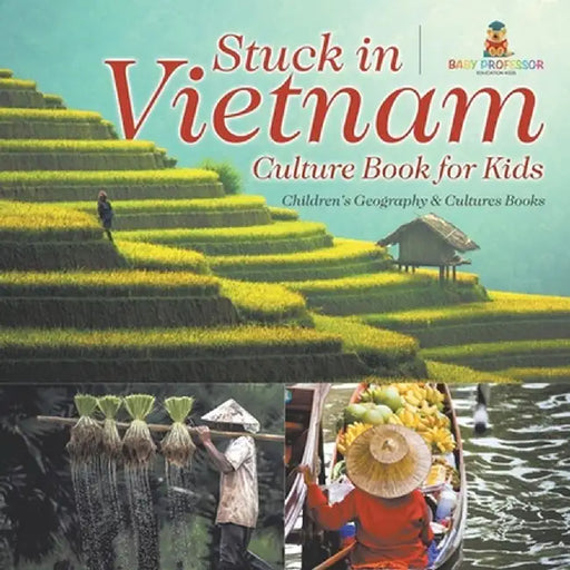 Stuck in Vietnam - Culture Book for Kids Children's Geography & Culture Books by Baby Professor