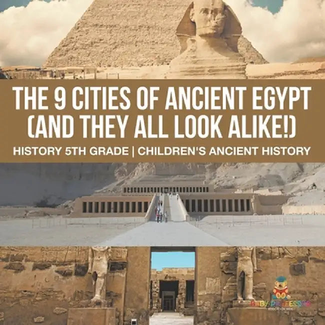 The 9 Cities of Ancient Egypt (And They All Look Alike!) - History 5th Grade Children's Ancient History by Baby Professor