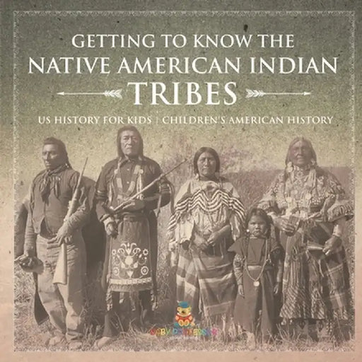 Getting to Know the Native American Indian Tribes - US History for Kids Children's American History by Baby Professor