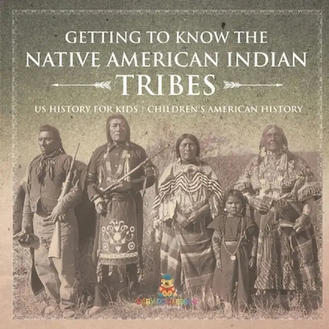 Getting to Know the Native American Indian Tribes - US History for Kids Children's American History by Baby Professor