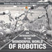 An Introduction to the Wonderful World of Robotics - Science Book for Kids Children's Science Education Books by Baby Professor