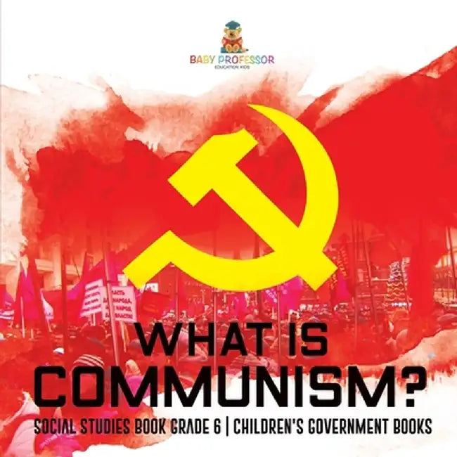 What is Communism? Social Studies Book Grade 6 Children's Government Books by Baby Professor