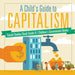 A Child's Guide to Capitalism - Social Studies Book Grade 6 Children's Government Books by Baby Professor