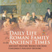 The Daily Life of a Roman Family in the Ancient Times - Ancient History Books for Kids Children's Ancient History by Baby Professor