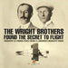 The Wright Brothers Found The Secret To Flight - Biography of Famous People Grade 3 Children's Biography Books by Baby Professor