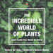 The Incredible World of Plants - Cool Facts You Need to Know - Nature for Kids Children's Nature Books by Baby Professor