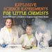 Explosive Science Experiments for Little Chemists - Science Project Children's Science Experiment Books by Baby Professor