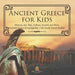 Ancient Greece for Kids - History, Art, War, Culture, Society and More Ancient Greece Encyclopedia 5th Grade Social Studies by Baby Professor