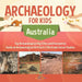 Archaeology for Kids - Australia - Top Archaeological Dig Sites and Discoveries Guide on Archaeological Artifacts 5th Grade Social Studies by Baby Professor