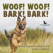 Woof! Woof! Bark! Bark! German Shepherd Dog Book for Kids Children's Dog Books by Pets Unchained