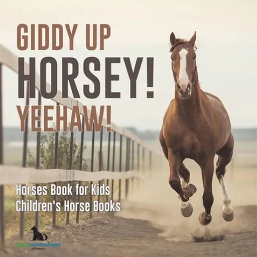 Giddy Up Horsey! Yeehaw! Horses Book for Kids Children's Horse Books by Pets Unchained