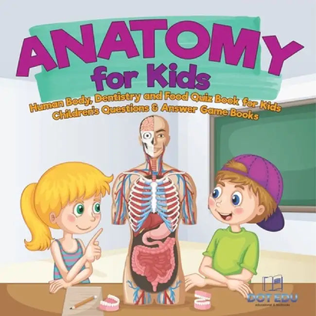 Anatomy for Kids Human Body, Dentistry and Food Quiz Book for Kids Children's Questions & Answer Game Books by Dot Edu