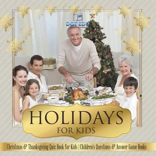 Holidays for Kids Christmas & Thanksgiving Quiz Book for Kids Children's Questions & Answer Game Books by Dot Edu