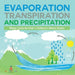 Evaporation, Transpiration and Precipitation Water Cycle for Kids Children's Water Books by Baby Professor