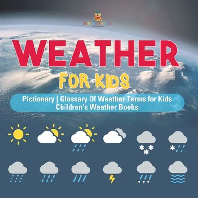 Weather for Kids - Pictionary Glossary Of Weather Terms for Kids Children's Weather Books by Baby Professor