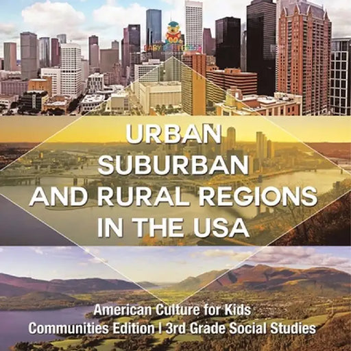 Urban, Suburban and Rural Regions in the USA American Culture for Kids - Communities Edition 3rd Grade Social Studies by Baby Professor