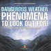 Dangerous Weather Phenomena To Look Out For! - Nature Books for Kids Children's Nature Books by Baby Professor