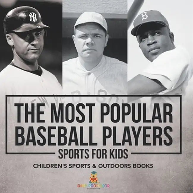 The Most Popular Baseball Players - Sports for Kids Children's Sports & Outdoors Books by Baby Professor
