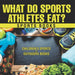 What Do Sports Athletes Eat? - Sports Books Children's Sports & Outdoors Books by Baby Professor