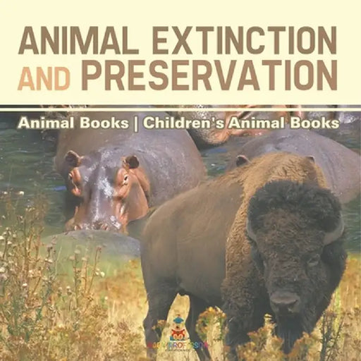 Animal Extinction and Preservation - Animal Books Children's Animal Books by Baby Professor