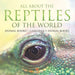 All About the Reptiles of the World - Animal Books Children's Animal Books by Baby Professor