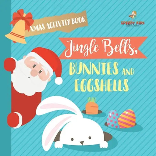 Xmas Activity Book. Jingle Bells, Bunnies and Eggshells. Easter and Christmas Activity Book. Religious Engagement with Logic Benefits. Coloring, Color by Jupiter Kids