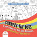 Dot To Dot Books For Kids Ages 4-8. Connect the Dots Exercises of All the Animals and Insects of the World. Dot Activity Book for Boys and Girls. by Speedy Kids