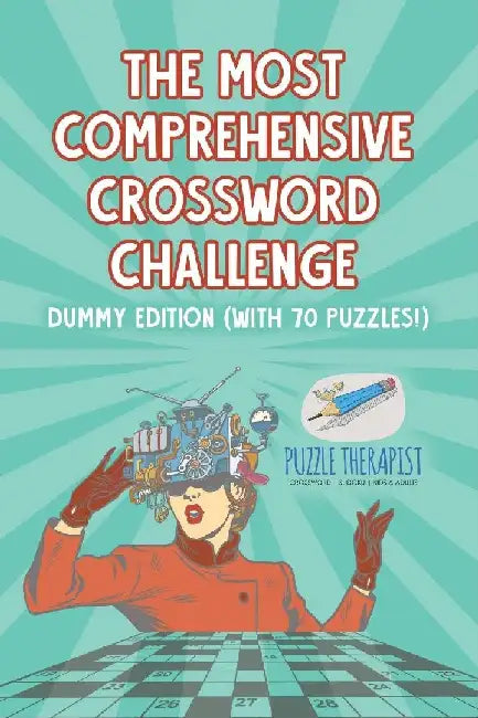 The Most Comprehensive Crossword Challenge Dummy Edition (with 70 puzzles!) by Puzzle Therapist