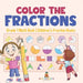 Color the Fractions - Grade 1 Math Book Children's Fraction Books by Baby Professor
