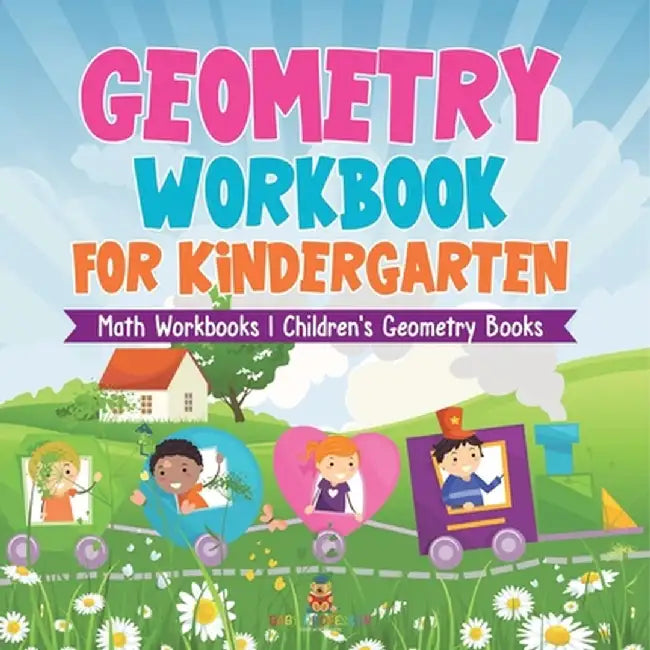 Geometry Workbook for Kindergarten - Math Workbooks Children's Geometry Books by Baby Professor
