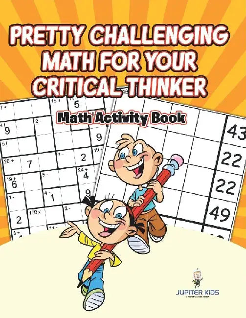 Pretty Challenging Math for Your Critical Thinker: Math Activity Book by Jupiter Kids