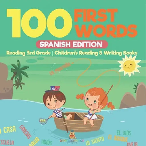 100 First Words - Spanish Edition - Reading 3rd Grade Children's Reading & Writing Books by Baby Professor