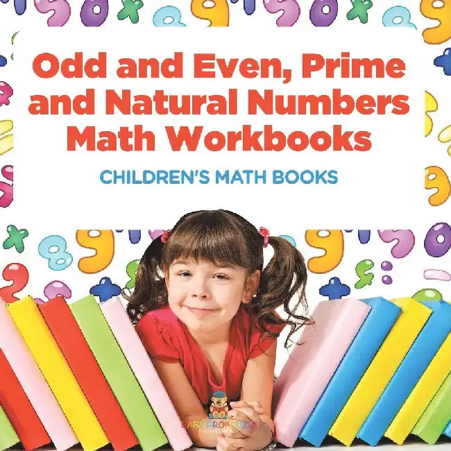 Odd and Even, Prime and Natural Numbers - Math Workbooks Children's Math Books by Baby Professor