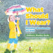 What Should I Wear? Weather Workbooks for Kids Children's Weather Books by Baby Professor