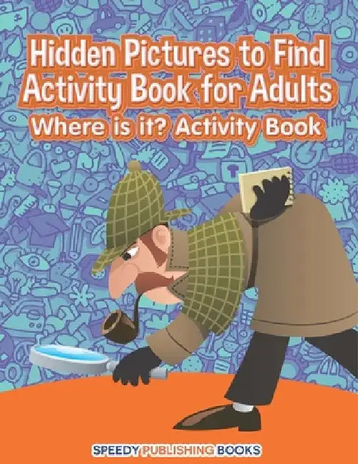 Hidden Pictures to Find Activity Book for Adults: Where is it? Activity Book by Jupiter Kids