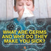 What Are Germs and Why Do They Make You Sick? A Children's Disease Book (Learning About Diseases) by Baby Professor
