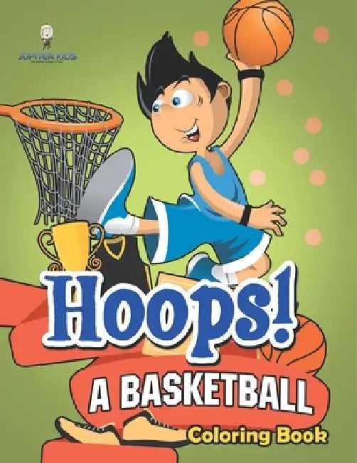 Hoops! A Basketball Coloring Book by Jupiter Kids
