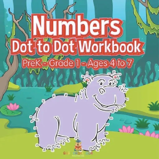 Numbers Dot to Dot Workbook PreK Grade 1 - Ages 4 to 7 by Baby Professor