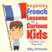 Beginning French Lessons for Curious Kids A Children's Learn French Books by Baby Professor