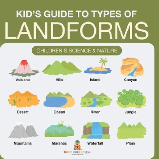 Kid s Guide to Types of Landforms - Children's Science & Nature by Baby Professor